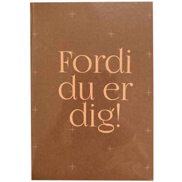 Lykønskningskort - Fordi du er dig