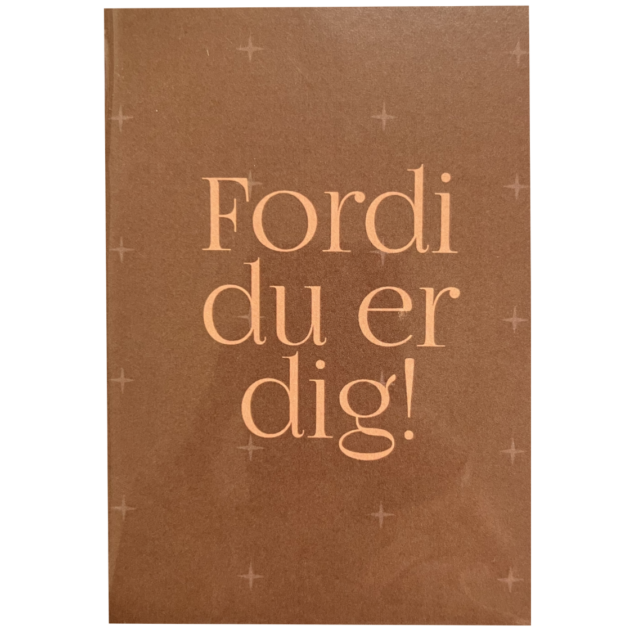 Lykønskningskort - Fordi du er dig