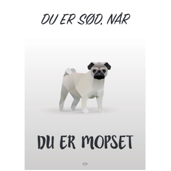 Lykønskningskort - Du er sød, når du er mopset