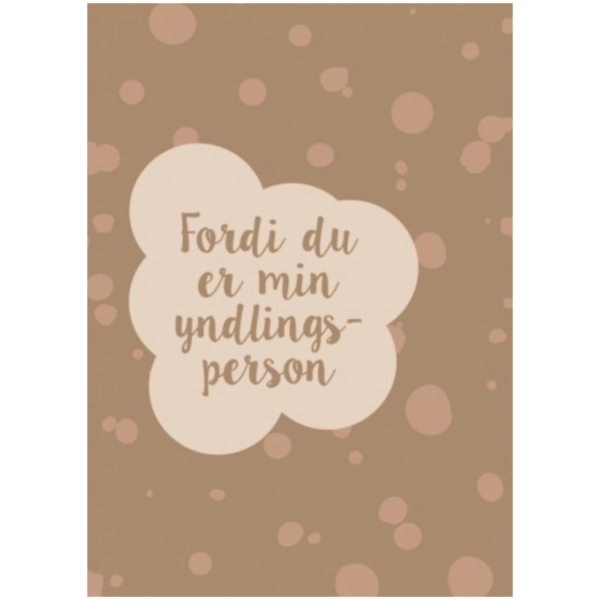 Lykønskningskort - Fordi du er min yndlingsperson