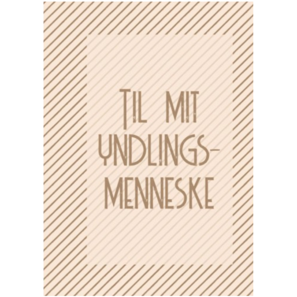 Lykønskningskort - Til mit yndlingsmenneske