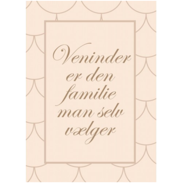 Lykønskningskort - Veninder er den familie man selv vælger