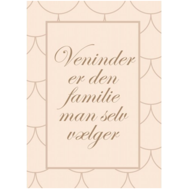 Lykønskningskort - Veninder er den familie man selv vælger